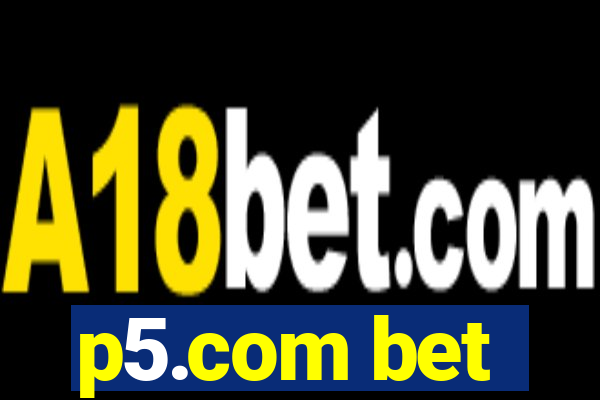 p5.com bet